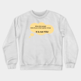 What people think of you Crewneck Sweatshirt